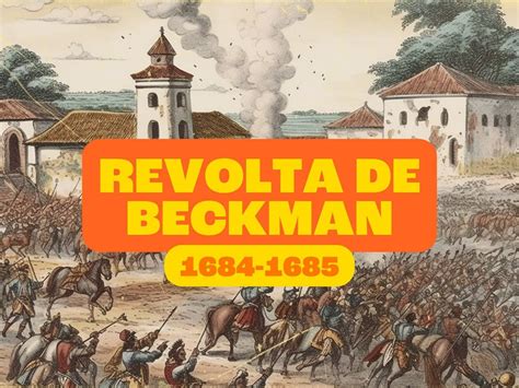 A Rebelião de Beckman, o Descontentamento Popular em Face da Imposição de Novas Leis no Brasil do Século XIV